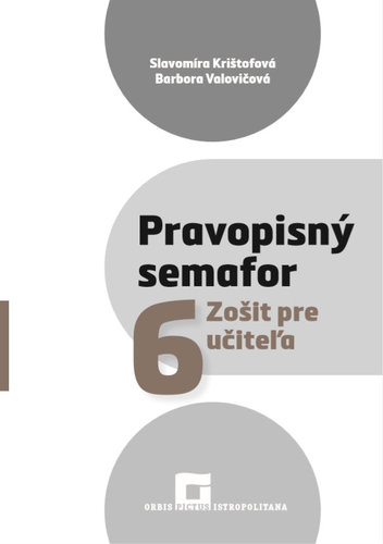 Pravopisný semafor 6 – Zošit pre učiteľa - Slavomíra Krištofová,Barbora Valovičová