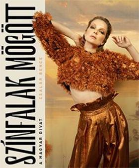 Kniha Színfalak mögött - A magyar divat - Bene Csalár