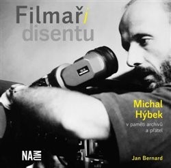 Filmaři disentu - Michal Hýbek v paměti archivů a přátel - Bernard Ján