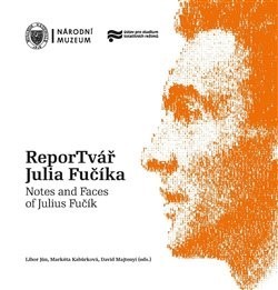 ReporTvář Julia Fučíka / Notes and Faces of Julius Fučík - Libor Jůn,David Majtenyi
