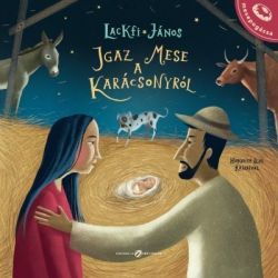 Igaz mese a karácsonyról - János Lackfi