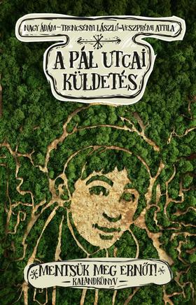 Kniha A Pál utcai küldetés - Mentsük meg Ernőt! - Kolektív autorov