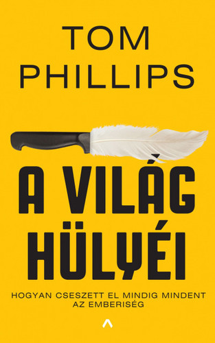 Kniha A világ hülyéi - Tom Phillips,Ágnes Merényi