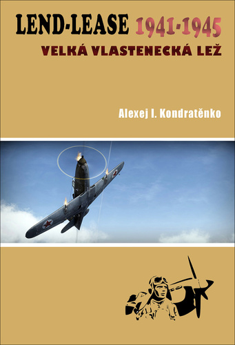 Lend-Lease 1941-1945 - Velká vlastenecká lež - Alexej I. Kondratěnko