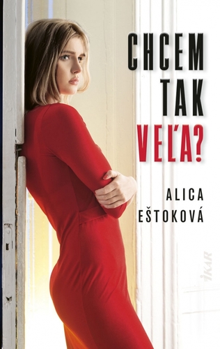 Chcem tak veľa? - Alica Eštoková