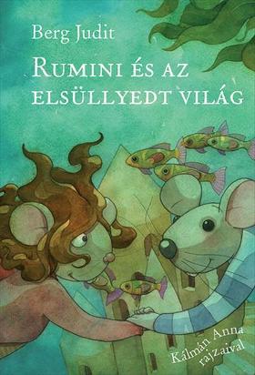 Rumini és az elsüllyedt világ - Judit Berg