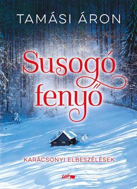 Susogó fenyő - Karácsonyi elbeszélések - Áron Tamási