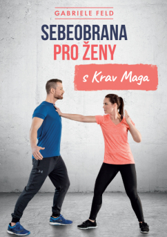 Kniha Sebeobrana pro ženy s Krav Maga - Gabriele Feld