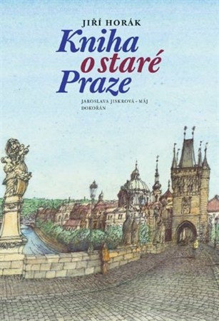 Kniha o staré Praze - Jiří Horák