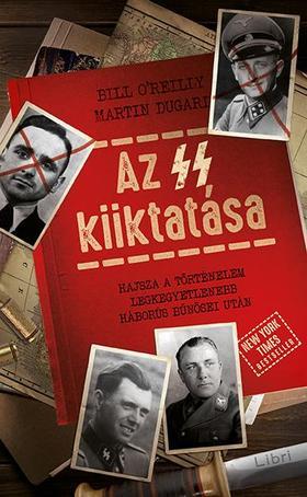 Az SS kiiktatása - Hajsza a történelem legkegyetlenebb háborús bűnösei után - Martin Dugard,Péter Babits