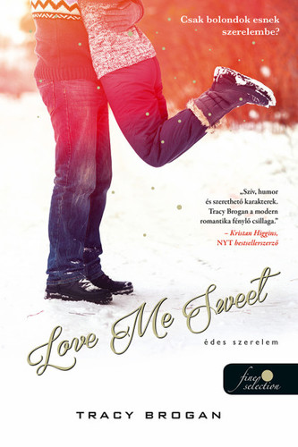 Kniha Love Me Sweet – Édes szerelem (Bell Harbor 3.) - Tracy Brogan,Zsuzsanna Dobó
