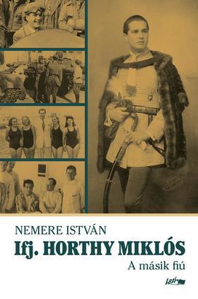 Kniha Ifj. Horthy Miklós - A másik fiú - István Nemere