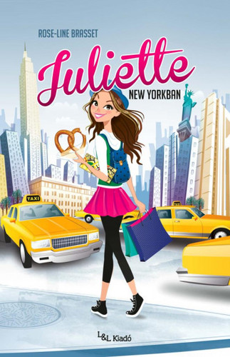 Kniha Juliette New Yorkban - Rose-Line Brassetová,Aliz Pócza
