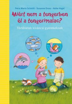 Kniha Miért nem a tengerben élnek a tengerimalacok? - Heike Vogel