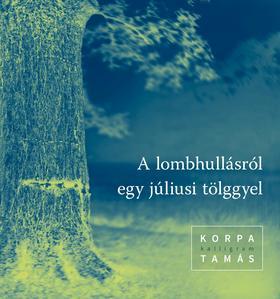Kniha A lombhullásról egy júliusi tölggyel - Tamás Korpa