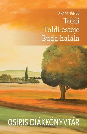 Toldi - Toldi estéje - Buda halála - Osiris diákkönyvtár