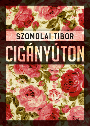 Kniha Cigányúton - Tibor Szomolai