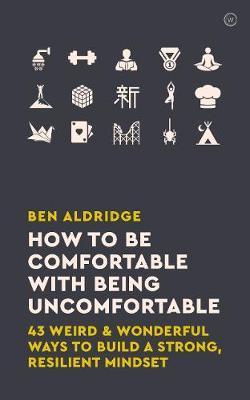 How to Be Comfortable with Being Uncomfortable