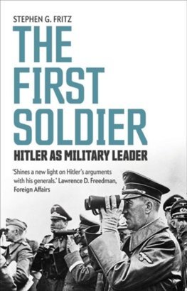 First Soldier: Hitler as Military Leader