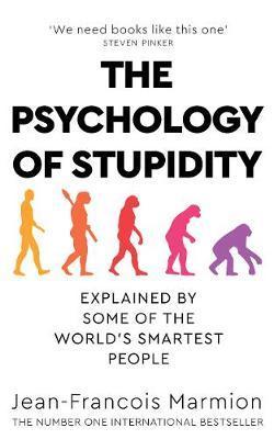 The Psychology of Stupidity