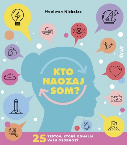 Kniha Kto naozaj som? 25 testov, ktoré odhalia vašu osobnosť - Nicholas Haulwen,Róbert Hrebíček