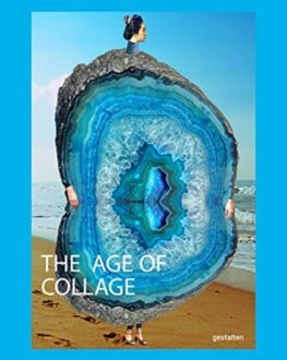 The Age of Collage Vol. 3: Contemporary Collage in Modern Art