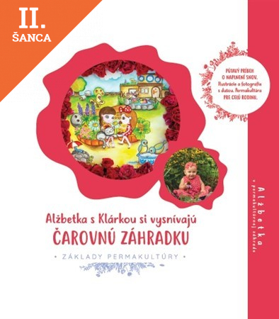 Lacná kniha Alžbetka s Klárkou si vysnívajú čarovnú záhradku - Alžbetka v permakultúrnej záhrade