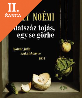 Lacná kniha Hatszáz tojás, egy se görbe Molnár Julia szakátskönyve 1854