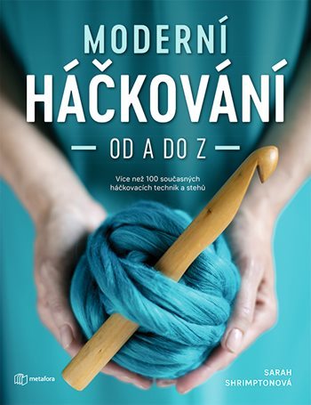 Moderní háčkování od A do Z - Více než 100 současných háčkovacích technik a stehů kúpite na Panta Rhei