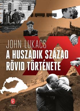 Kniha A huszadik század rövid története - John Lukacs,Rudolf Komáromy