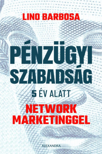 Kniha Pénzügyi szabadság 5 év alatt network marketinggel - Lino Barbosa