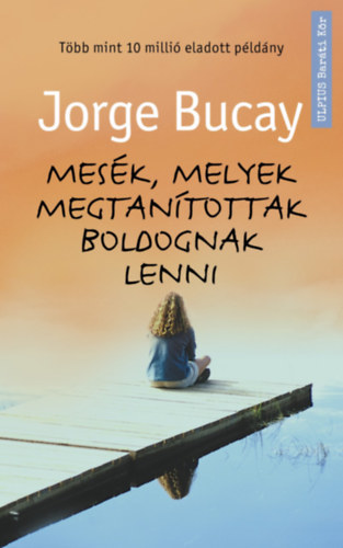 Kniha Mesék, melyek megtanítottak boldognak lenni - Jorge Bucay