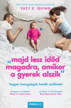 „majd lesz időd magadra, amikor a gyerek alszik” - Suzy K. Quinn