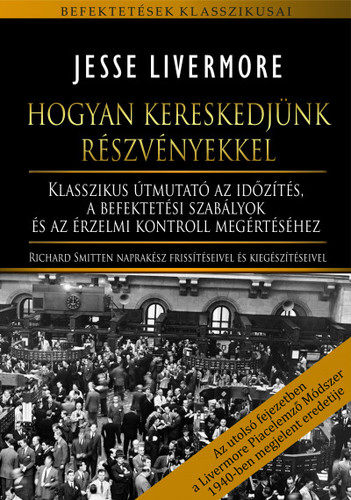 Kniha Hogyan kereskedjünk részvényekkel - Jesse Livermore,Gyula Juhász