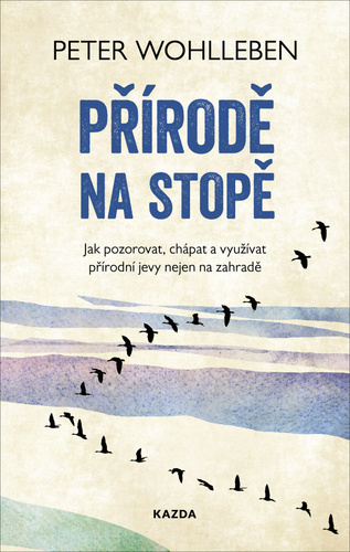 Kniha Přírodě na stopě - Jak pozorovat, chápat a využívat přírodní jevy nejen na zahradě