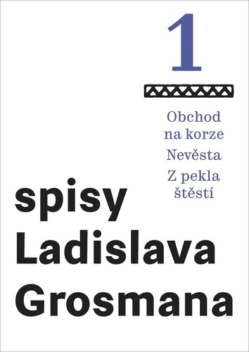 Kniha Spisy Ladislava Grosmana 1 - Obchod na korze / Nevěsta / Z pekla štěstí