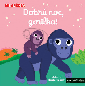 Kniha MiniPÉDIA - Dobrú noc, gorilka!