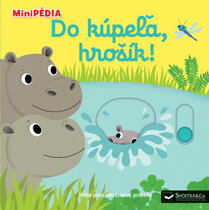 MiniPÉDIA - Do kúpeľa, hrošík!