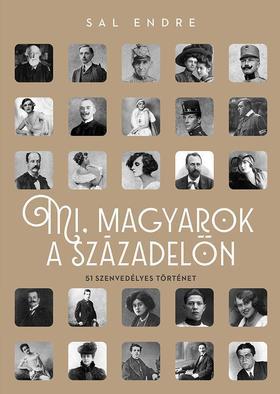Kniha Mi, magyarok a századelőn - 51 szenvedélyes történet - Endre Sal