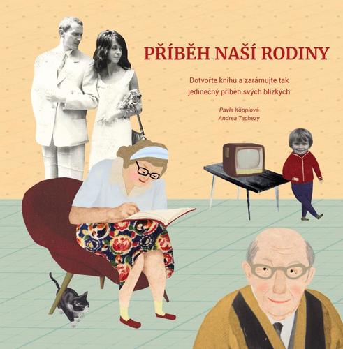 Příběh naší rodiny - Andrea Tachezy,Pavla Köpplová