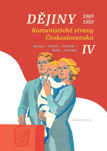 Dějiny Komunistické strany Československa IV. - 1969-1993 - Kolektív autorov