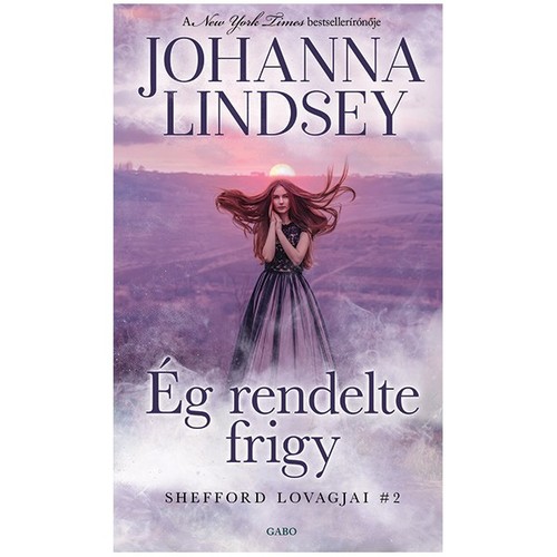 Kniha Ég rendelte frigy - Shefford lovagjai 2 - Johanna Lindsey,Böbe Weisz