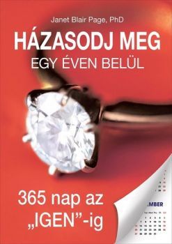 Kniha Házasodj meg egy éven belül, 365 nap az "IGEN"-ig - Janet Blair Page, Phd.