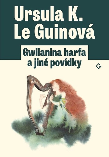 Gwilanina harfa a jiné povídky - Ursula K. Le Guinová,Jakub Němeček