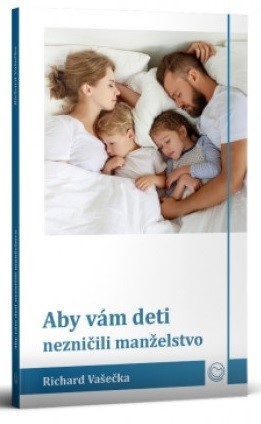 Kniha Aby vám deti nezničili manželstvo - Richard Vašečka