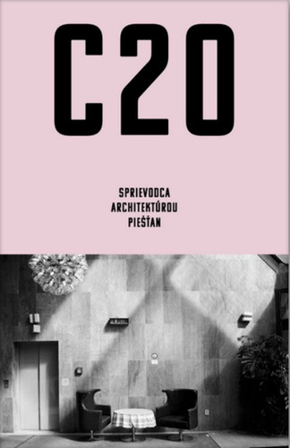 Kniha C20: Sprievodca architektúrou Piešťan