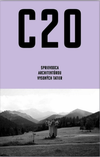 C20: Sprievodca architektúrou Vysokých Tatier