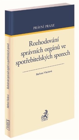 Kniha Rozhodování správních orgánů ve spotřebitelských sporech - Barbora Vlachová