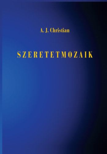 Szeretetmozaik - A. J. Christian