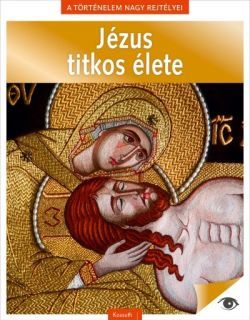 Kniha A történelem nagy rejtélyei 8: Jézus titkos élete - Kolektív autorov